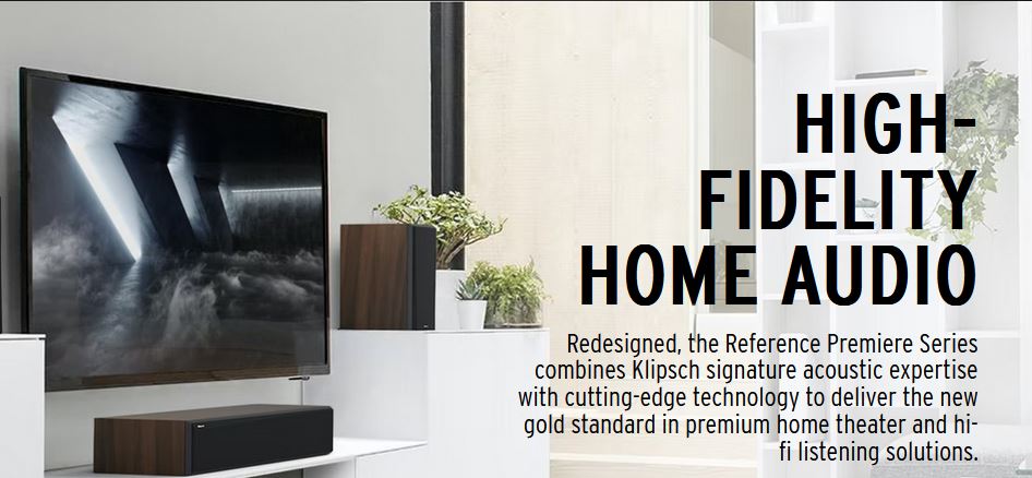 Redesigned, the Reference Premiere Series combines Klipsch signature acoustic expertise with cutting-edge technology to deliver the new gold standard in premium home theater and hi-fi listening solutions.